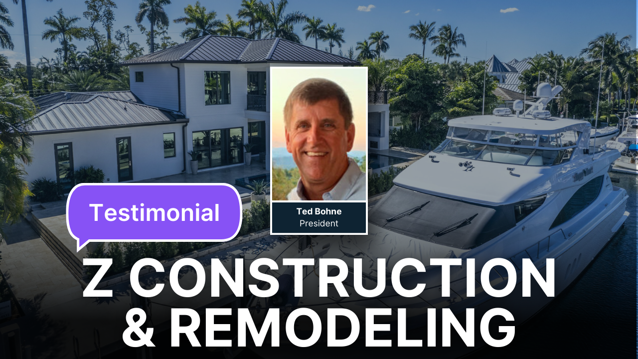 Customer Testimonial: Ted Bohne, President of Z Construction & Remodeling